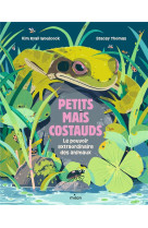 Petits mais costauds - le pouvoir extraordinaire des animaux