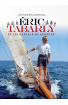 Eric tabarly - ses bateaux de legendes