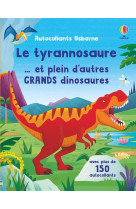 Le tyrannosaure... et plein d-autres grands dinosaures - autocollants