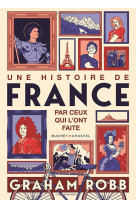 Une histoire de france par ceux qui l'ont faite