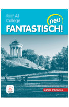 Fantastisch! neu 1re annee - cahier d-activites