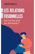 Les relations fusionnelles - faut-il ne faire qu-un pour etre heureux ?