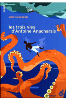 Les trois vies d-antoine anacharsis