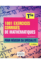 1001 exercices corrigés de mathématiques - pour réussir sa spécialité - terminale