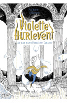 Violette hurlevent et les fantomes du jardin