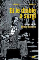 Et le diable a surgi - la vraie vie de robert johnson