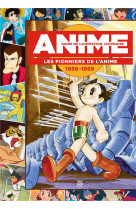 Guide de l-animation japonaise - les pionniers de l anime 1958-1969