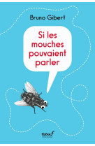 Si les mouches pouvaient parler