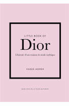 Little book of dior - l'histoire d'une maison de mode mythique (version française)