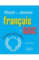 Reussir aux epreuves de francais du bac - la methode de l-excellence