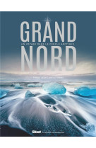 Grand nord - un voyage dans le cercle arctique