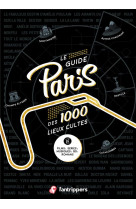 Le guide paris des 1000 lieux cultes de fil ms, series, musiques, bd, romans