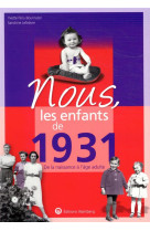 Nous, les enfants de 1931 - de la naissance a l-age adulte