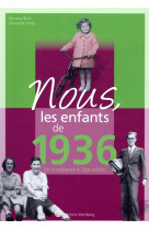 Nous, les enfants de 1936 - de la naissance a l-age adulte