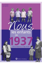 Nous, les enfants de 1937 - de la naissance a l-age adulte