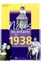 Nous, les enfants de 1938 - de la naissance a l-age adulte