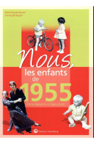 Nous, les enfants de 1955 - de la naissance a l-age adulte