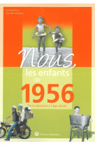 Nous, les enfants de 1956 - de la naissance a l-age adulte