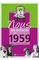 Nous, les enfants de 1959 - de la naissance a l-age adulte