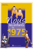 Nous, les enfants de 1975 - de la naissance a l-age adulte