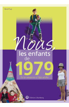 Nous, les enfants de 1979 - de la naissance a l-age adulte