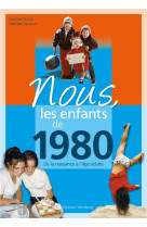 Nous, les enfants de 1980 - de la naissance a l-age adulte