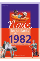 Nous, les enfants de 1982 - de la naissance a l-age adulte