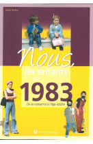 Nous, les enfants de 1983 - de la naissance a l-age adulte