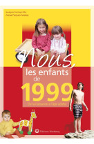 Nous, les enfants de 1999 - de la naissance a l-age adulte