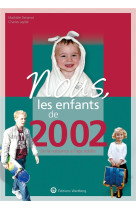 Nous, les enfants de 2002 - de la naissance a l-age adulte