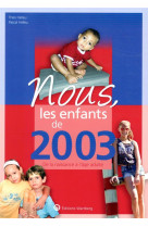 Nous, les enfants de 2003 - de la naissance a l-age adulte