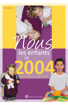 Nous, les enfants de 2004 - de la naissance a l-age adulte