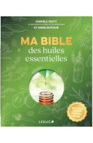 Ma bible des huiles essentielles