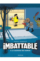 Imbattable t03 le cauchemar des malfrats