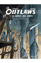 Outlaws t01 le cartel des cimes