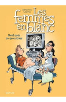 Les femmes en blanc - tome 36 - neuf mois d e gros stress (ope ete 2020)