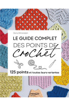 Le guide complet des points de crochet, 125 points et toutes leurs variantes