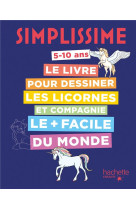 Simplissime le livre pour dessiner les licornes et compagnie le plus facile du monde