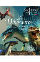 Si le temps des dinosaures m-etait conte - secret d-histoire junior