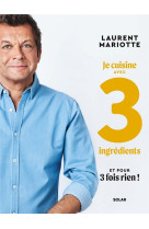 Je cuisine avec 3 ingrédients et pour 3 fois rien !