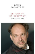 En jouant, en ecrivant. moliere & cie