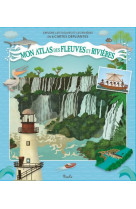 Mon atlas des fleuves et des rivières