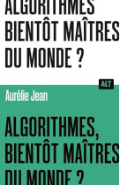 Algorithmes, bientot maitres du monde?