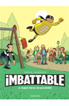 Imbattable t2 super-heros de proximite