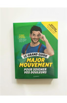 Le grand guide pour soigner vos douleurs - edition limitee