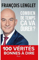 Combien de temps ça va durer ? - 100 vérités bonnes à dire