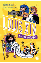 Louis xiv, vu par une ado