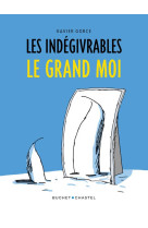 Les indegivrables - le grand moi