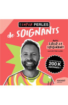 Les super perles de soignants