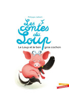 Les contes du loup - le loup et le bon gros cochon